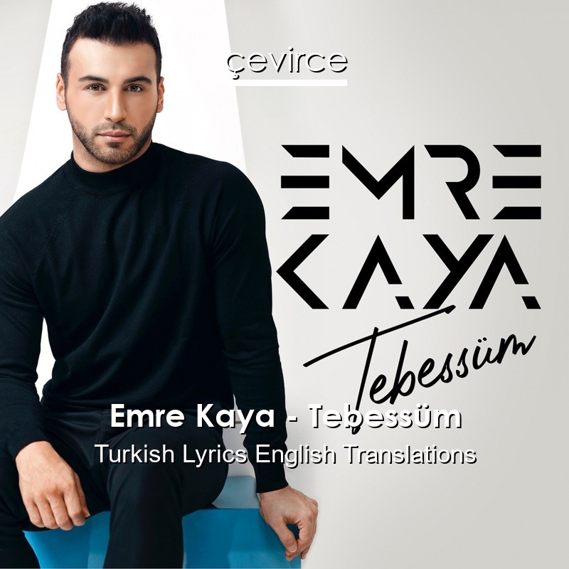 Emre Kaya – Tebessüm Turkish Lyrics English Translations