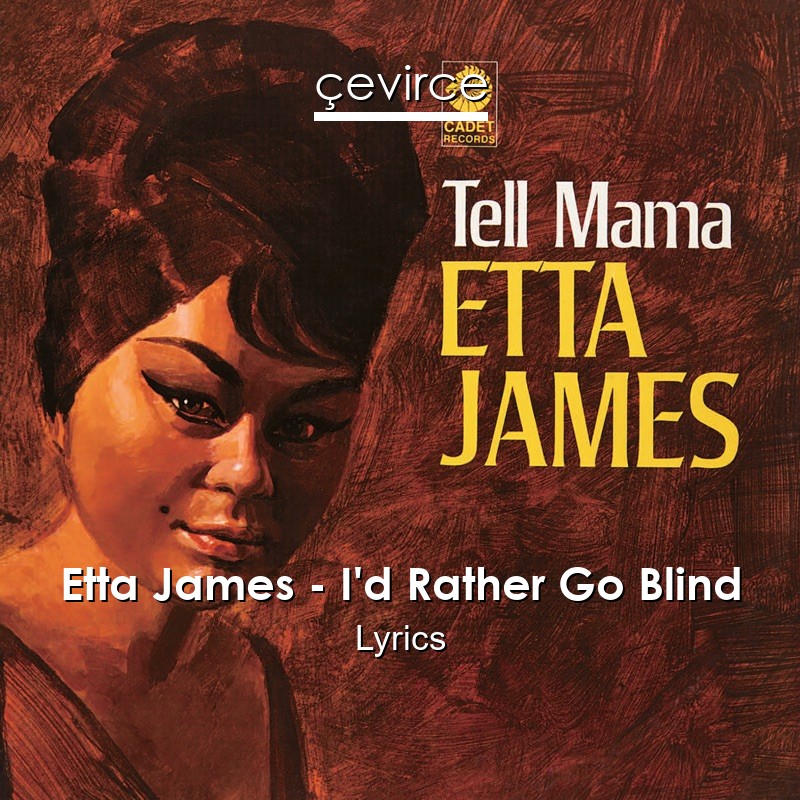 Etta James – I’d Rather Go Blind Lyrics