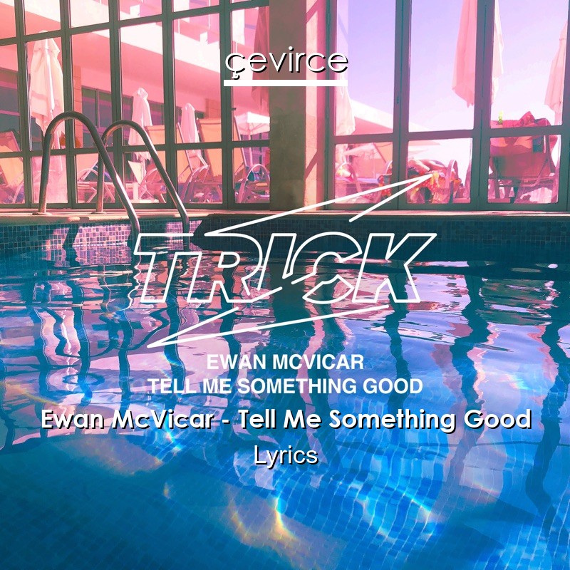 Ewan McVicar – Tell Me Something Good Lyrics