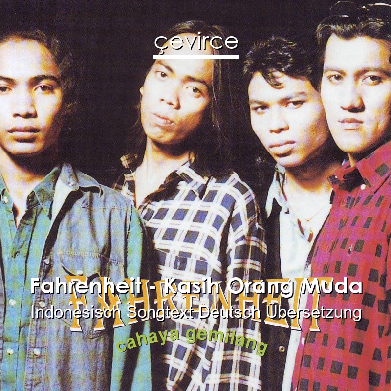 Fahrenheit – Kasih Orang Muda Indonesisch Songtext Deutsch Übersetzung