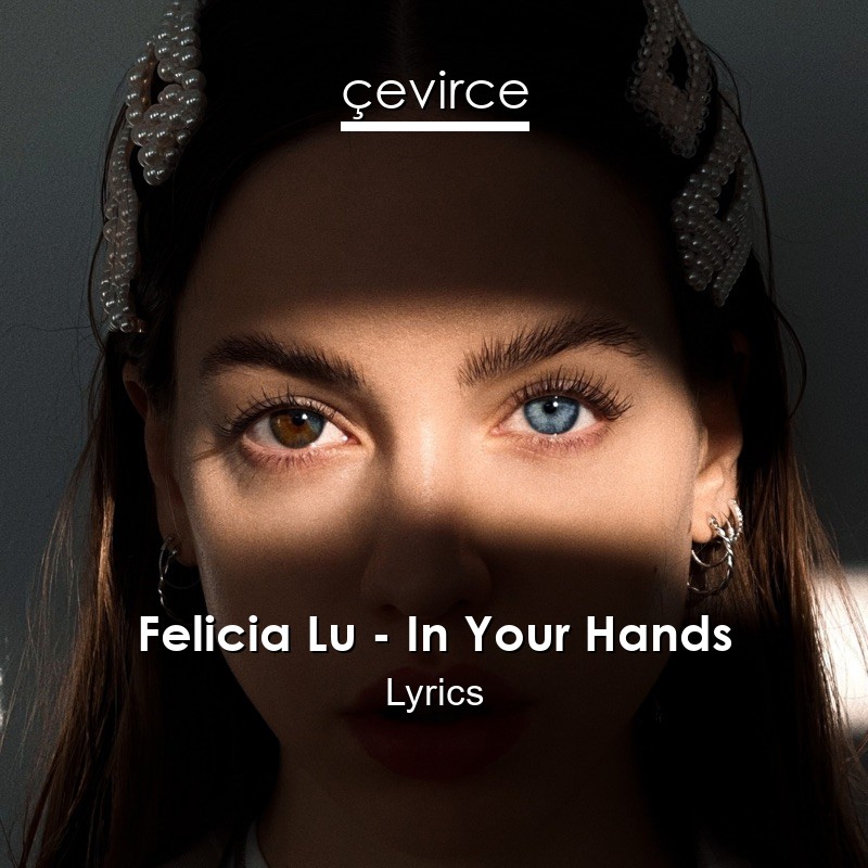 Felicia Lu – In Your Hands Lyrics