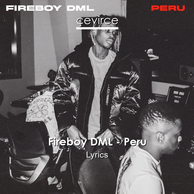 Fireboy DML – Peru Lyrics