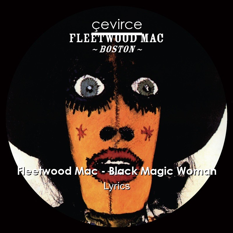 Fleetwood Mac – Black Magic Woman Lyrics