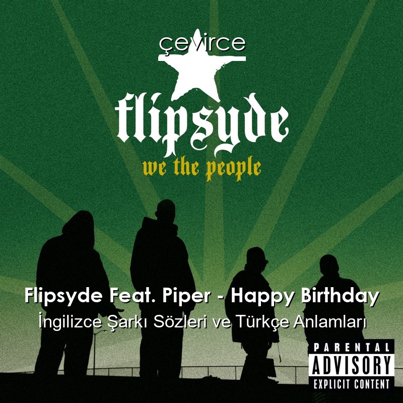 Flipsyde Feat. Piper – Happy Birthday İngilizce Şarkı Sözleri Türkçe Anlamları