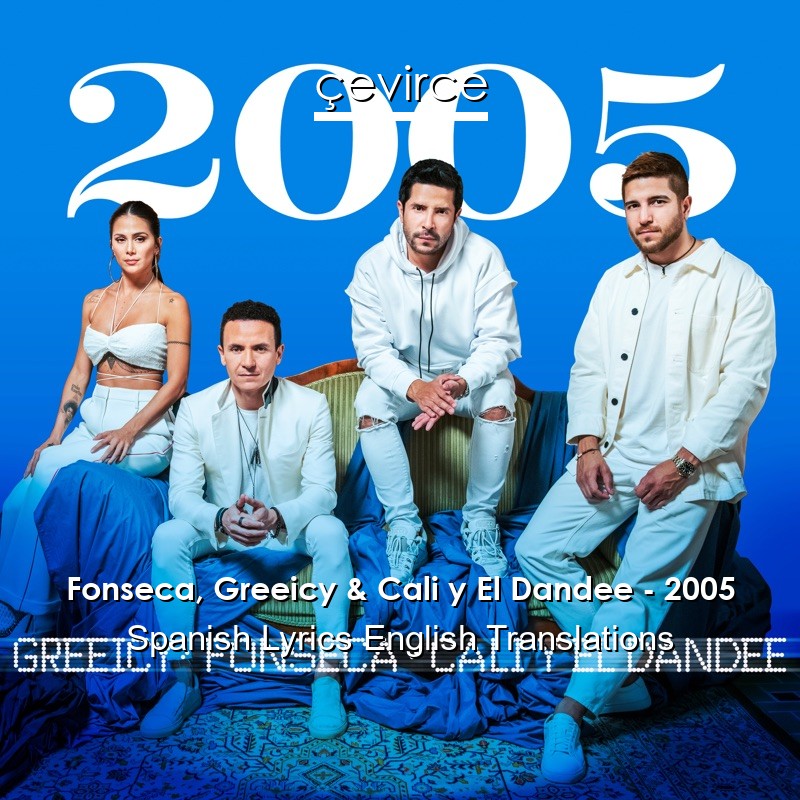 Fonseca, Greeicy & Cali y El Dandee – 2005 Spanish Lyrics English Translations