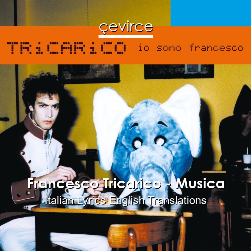 Francesco Tricarico – Musica Italian Lyrics English Translations