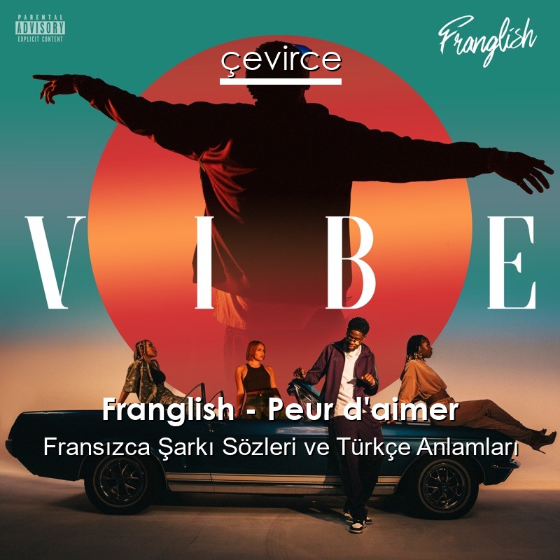 Franglish – Peur d’aimer Fransızca Şarkı Sözleri Türkçe Anlamları