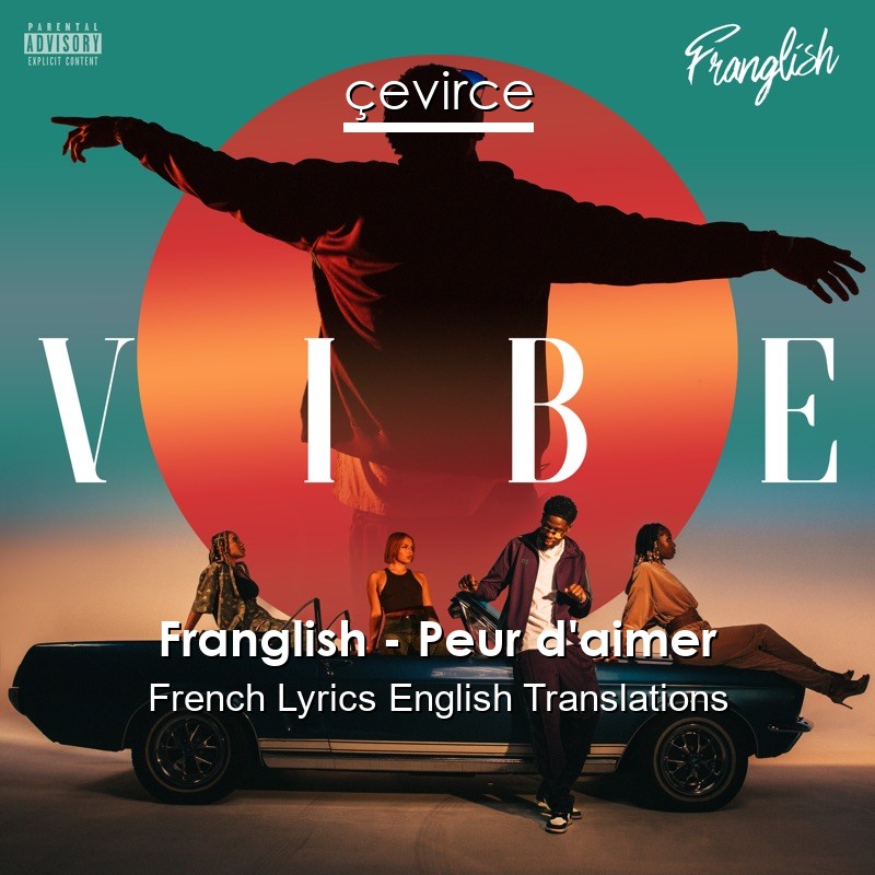 Franglish – Peur d’aimer French Lyrics English Translations