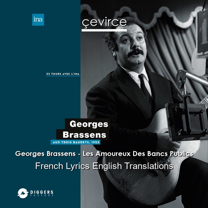 Georges Brassens – Les Amoureux Des Bancs Publics French Lyrics English Translations