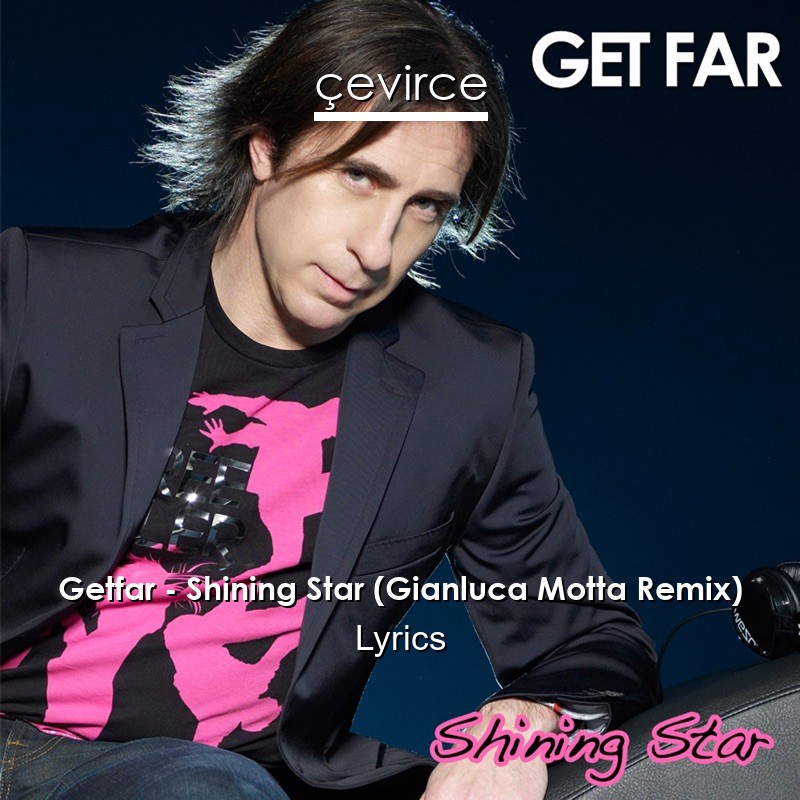 Getfar – Shining Star (Gianluca Motta Remix) Lyrics