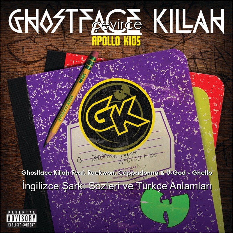 Ghostface Killah Feat. Raekwon, Cappadonna & U-God – Ghetto İngilizce Şarkı Sözleri Türkçe Anlamları