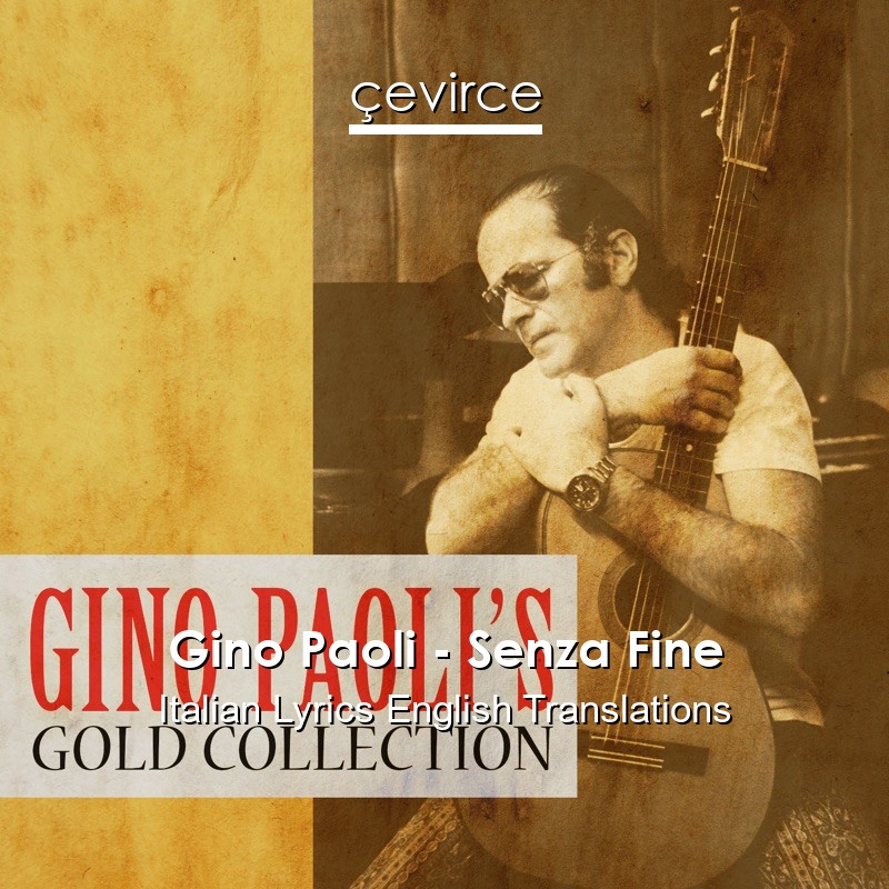 Gino Paoli – Senza Fine Italian Lyrics English Translations