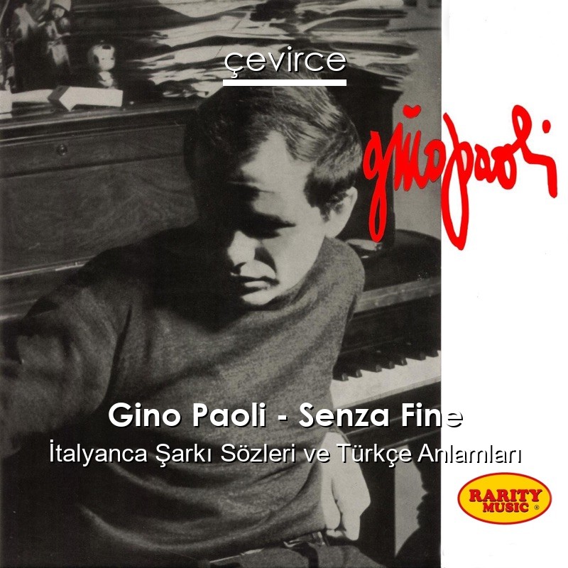 Gino Paoli – Senza Fine İtalyanca Şarkı Sözleri Türkçe Anlamları