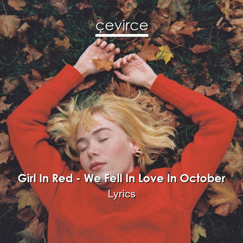 Girl In Red – We Fell In Love In October Lyrics