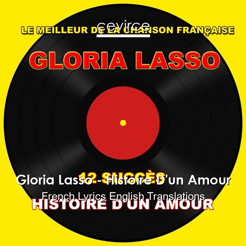 Gloria Lasso – Histoire D’un Amour French Lyrics English Translations