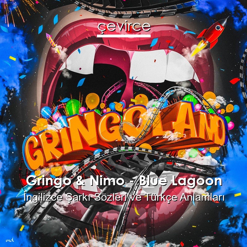 Gringo & Nimo – Blue Lagoon İngilizce Şarkı Sözleri Türkçe Anlamları