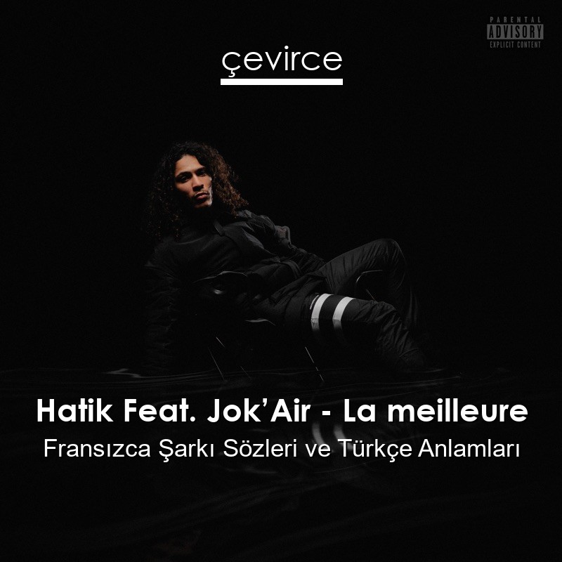 Hatik Feat. Jok’Air – La meilleure Fransızca Şarkı Sözleri Türkçe Anlamları