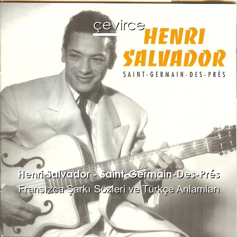 Henri Salvador – Saint-Germain-Des-Prés Fransızca Şarkı Sözleri Türkçe Anlamları