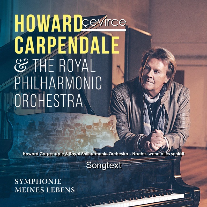 Howard Carpendale & Royal Philharmonic Orchestra – Nachts, wenn alles schläft Songtext