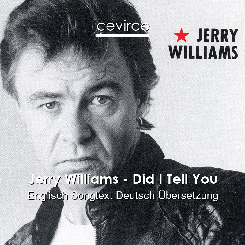 Jerry Williams – Did I Tell You Englisch Songtext Deutsch Übersetzung