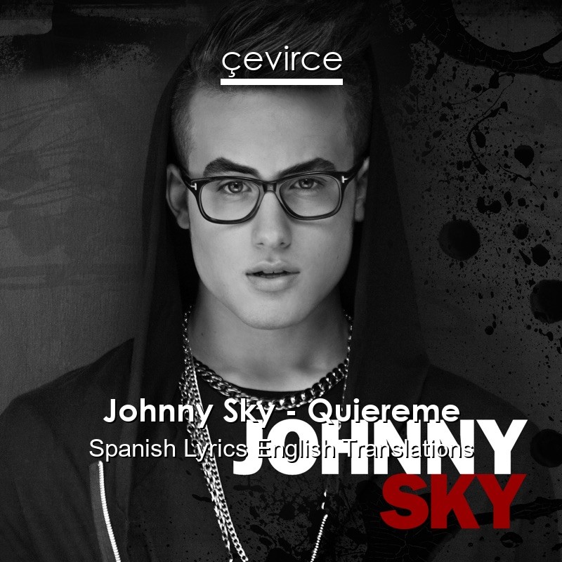 Johnny Sky – Quiereme Spanish Lyrics English Translations