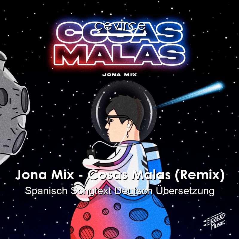 Jona Mix – Cosas Malas (Remix) Spanisch Songtext Deutsch Übersetzung