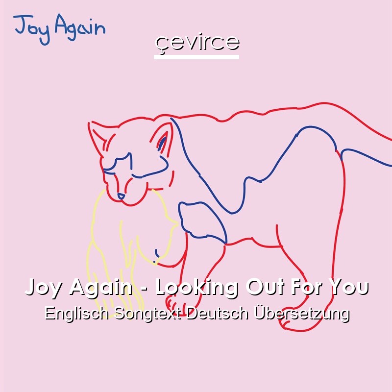 Joy Again – Looking Out For You Englisch Songtext Deutsch Übersetzung