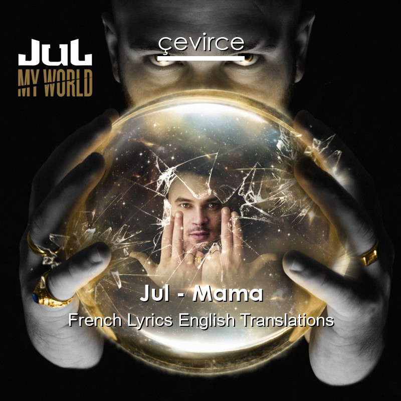 Jul – Mama French Lyrics English Translations