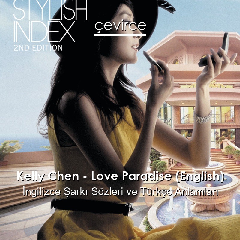 Kelly Chen – Love Paradise (English) İngilizce Şarkı Sözleri Türkçe Anlamları