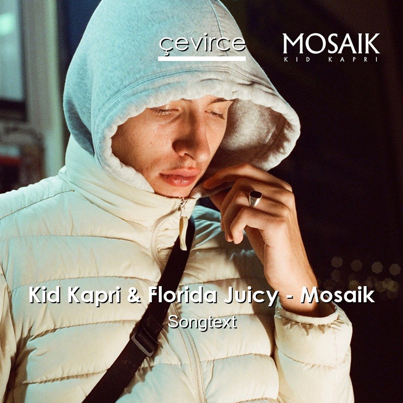 Kid Kapri & Florida Juicy – Mosaik Songtext
