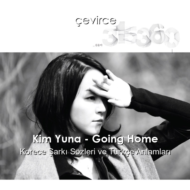 Kim Yuna – Going Home Korece Şarkı Sözleri Türkçe Anlamları