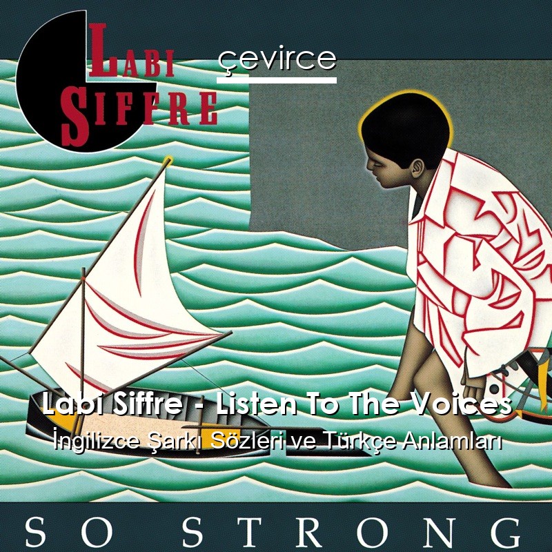 Labi Siffre – Listen To The Voices İngilizce Şarkı Sözleri Türkçe Anlamları