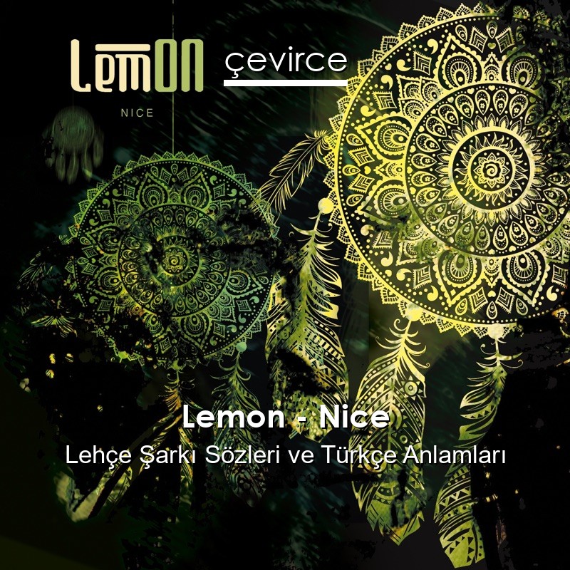 Lemon – Nice Lehçe Şarkı Sözleri Türkçe Anlamları