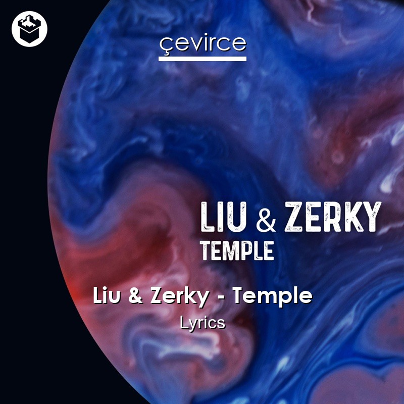 Liu & Zerky – Temple Lyrics