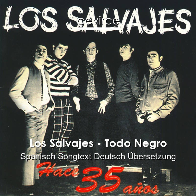 Los Salvajes – Todo Negro Spanisch Songtext Deutsch Übersetzung