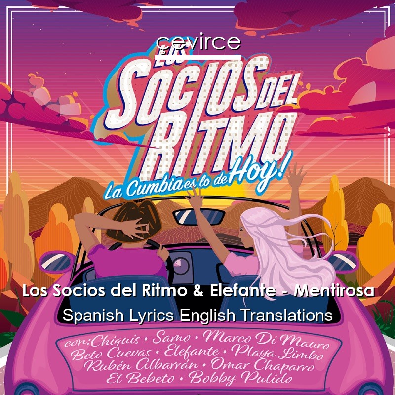 Los Socios del Ritmo & Elefante – Mentirosa Spanish Lyrics English Translations