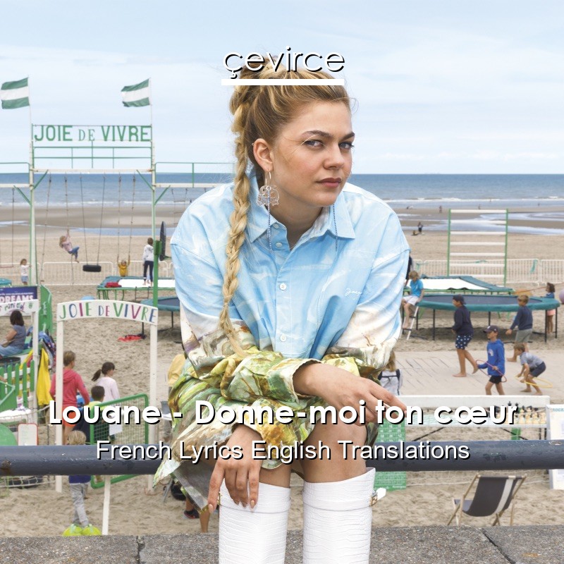 Louane – Donne-moi ton cœur French Lyrics English Translations