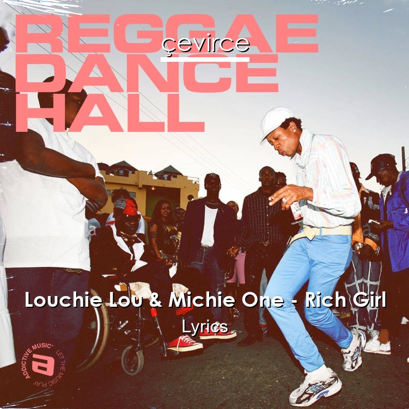 Louchie Lou & Michie One – Rich Girl Lyrics