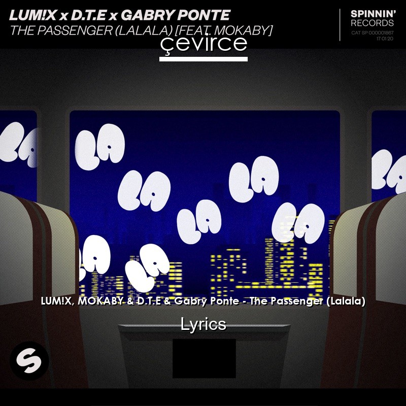 LUM!X, MOKABY & D.T.E & Gabry Ponte – The Passenger (Lalala) Lyrics