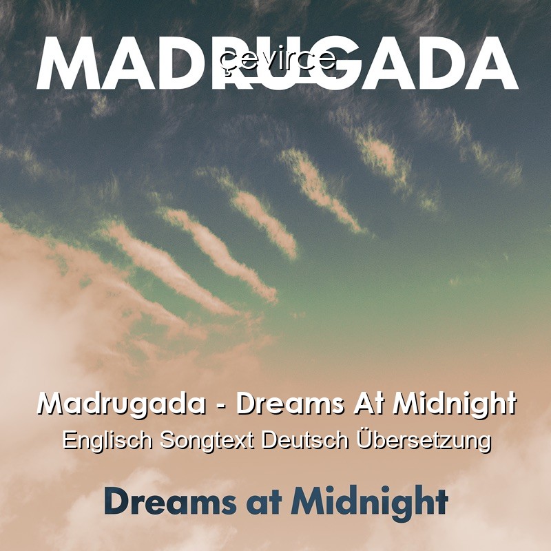 Madrugada – Dreams At Midnight Englisch Songtext Deutsch Übersetzung