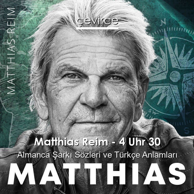 Matthias Reim – 4 Uhr 30 Almanca Şarkı Sözleri Türkçe Anlamları