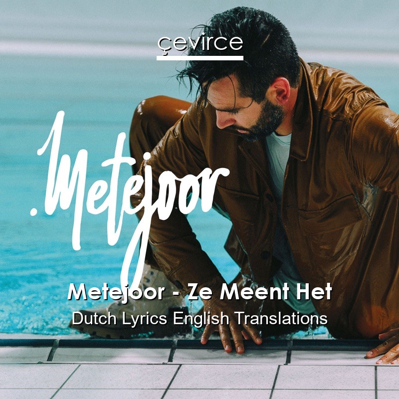 Metejoor – Ze Meent Het Dutch Lyrics English Translations