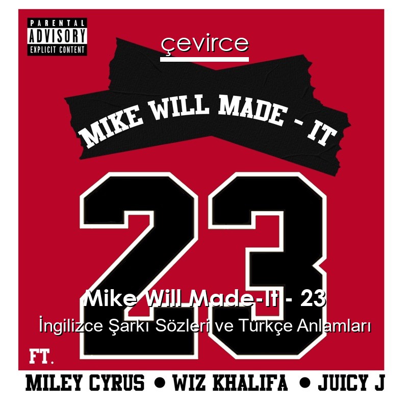 Mike Will Made-It – 23 İngilizce Şarkı Sözleri Türkçe Anlamları