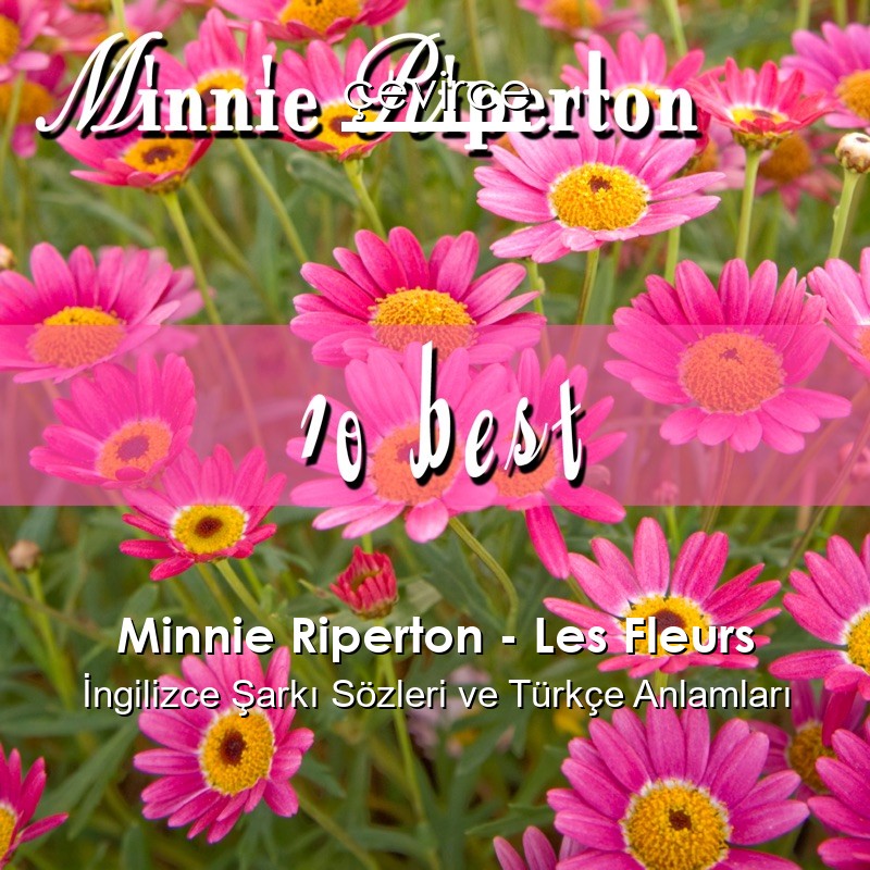 Minnie Riperton – Les Fleurs İngilizce Şarkı Sözleri Türkçe Anlamları