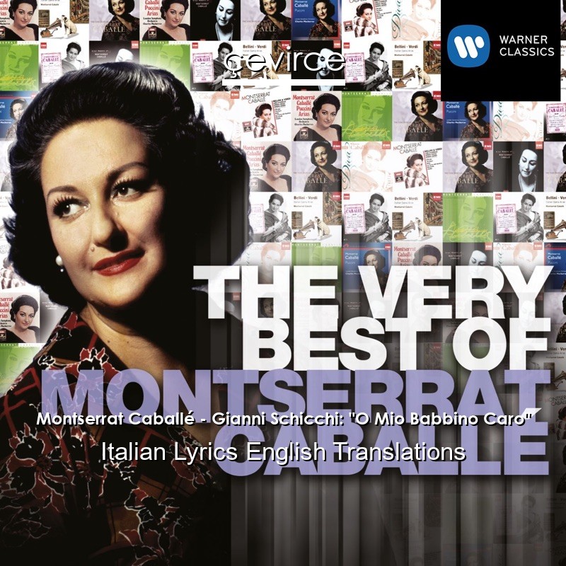 Montserrat Caballé – Gianni Schicchi: “O Mio Babbino Caro” Italian Lyrics English Translations