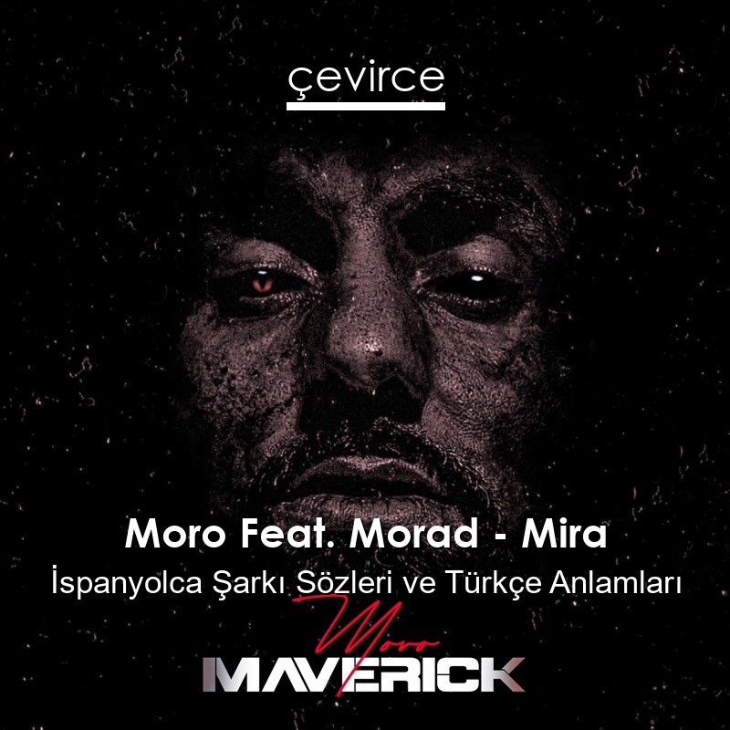 Moro Feat. Morad – Mira İspanyolca Şarkı Sözleri Türkçe Anlamları