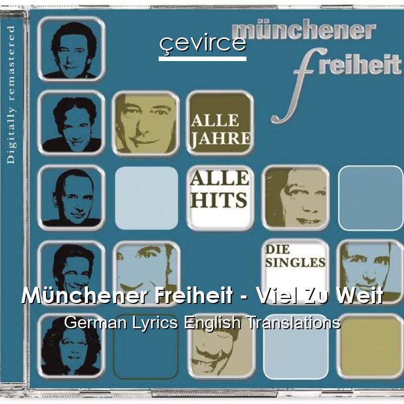 Münchener Freiheit – Viel Zu Weit German Lyrics English Translations