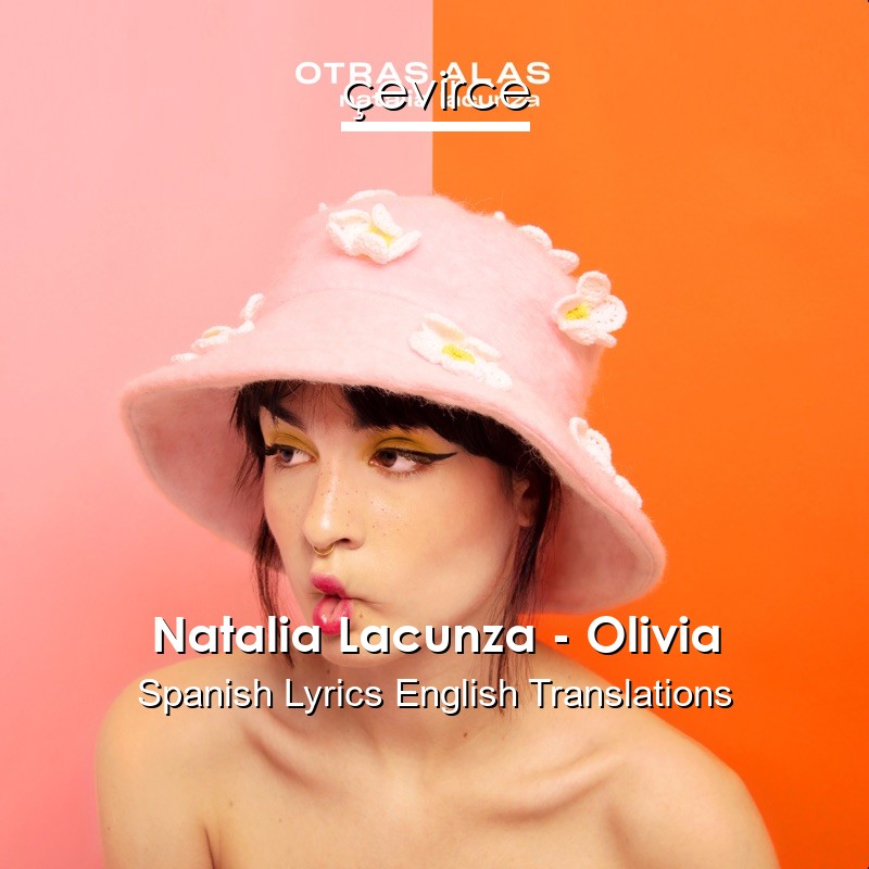 Natalia Lacunza – Olivia Spanish Lyrics English Translations
