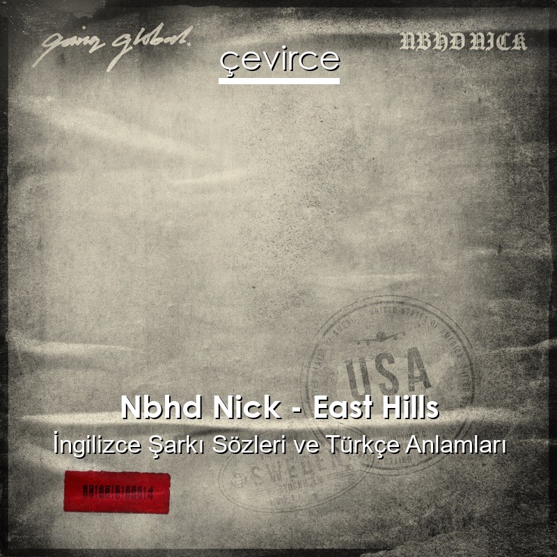 Nbhd Nick – East Hills İngilizce Şarkı Sözleri Türkçe Anlamları