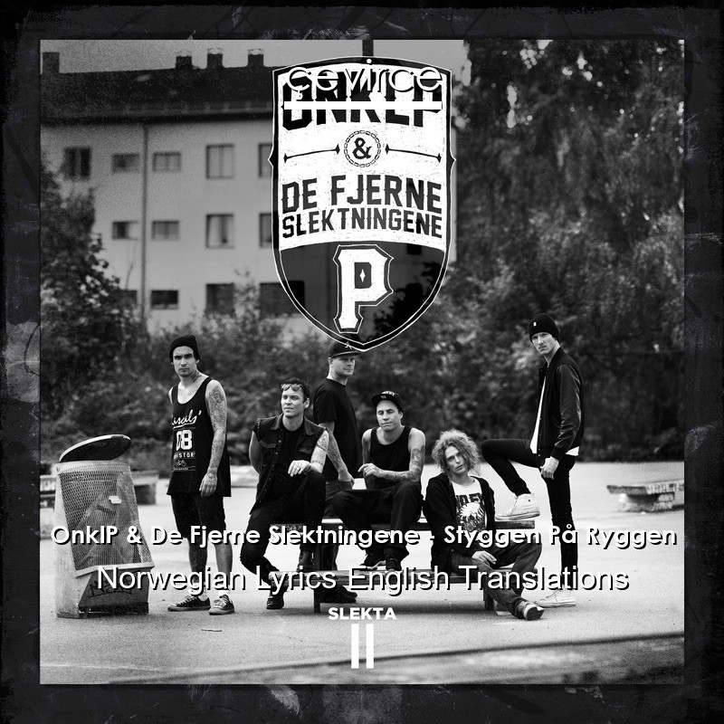 OnklP & De Fjerne Slektningene – Styggen På Ryggen Norwegian Lyrics English Translations